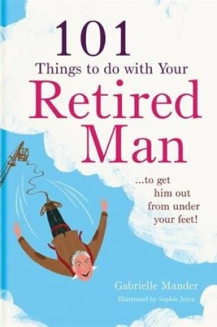 Cover of 101 Things to Do With a Retired Man