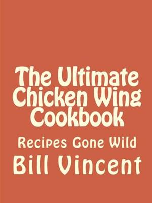 Book cover for The Ultimate Chicken Wing Cookbook