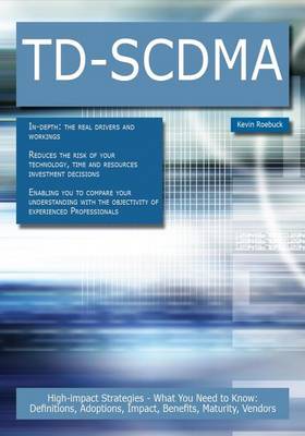 Book cover for TD-Scdma: High-Impact Strategies - What You Need to Know: Definitions, Adoptions, Impact, Benefits, Maturity, Vendors