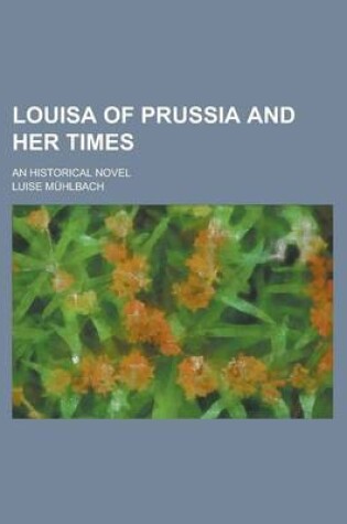 Cover of Louisa of Prussia and Her Times; An Historical Novel