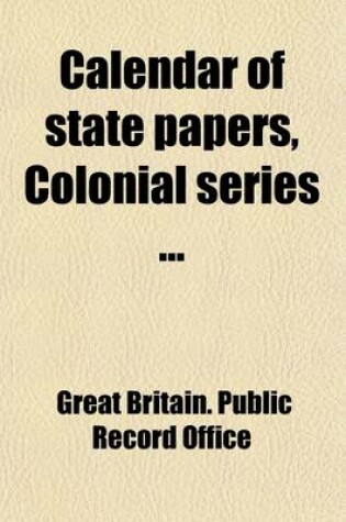 Cover of Calendar of State Papers (Volume 12); Colonial Series, America and West Indies, 1574-