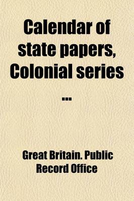 Book cover for Calendar of State Papers (Volume 12); Colonial Series, America and West Indies, 1574-