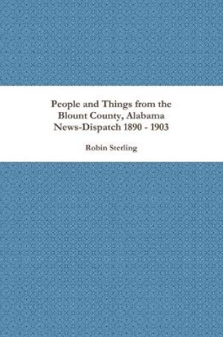 Cover of People and Things from the Blount County, Alabama News-Dispatch 1890 - 1903