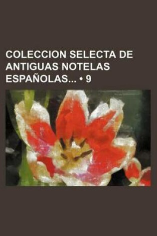 Cover of Coleccion Selecta de Antiguas Notelas Espanolas (9)