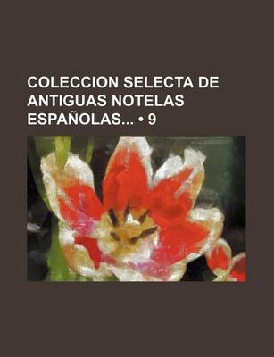 Book cover for Coleccion Selecta de Antiguas Notelas Espanolas (9)