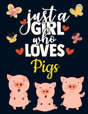 Book cover for Just a Girl Who Loves Pigs