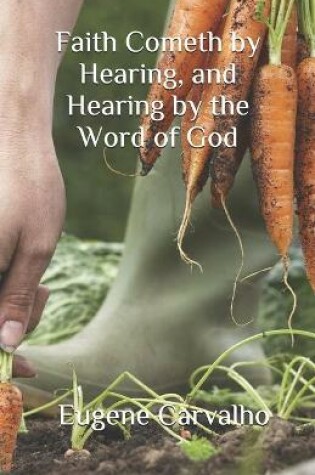 Cover of Faith Cometh by Hearing, and Hearing by the Word of God
