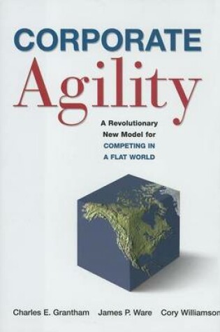 Cover of Corporate Agility: A Revolutionary New Model for Competing in a Flat World