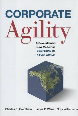 Book cover for Corporate Agility: A Revolutionary New Model for Competing in a Flat World