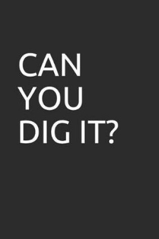 Cover of Can You Dig It?