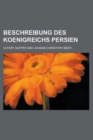 Cover of Beschreibung Des Koenigreichs Persien