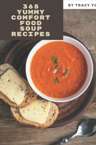 Cover of 365 Yummy Comfort Food Soup Recipes