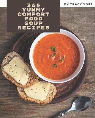 Book cover for 365 Yummy Comfort Food Soup Recipes