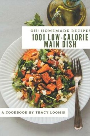 Cover of Oh! 1001 Homemade Low-Calorie Main Dish Recipes
