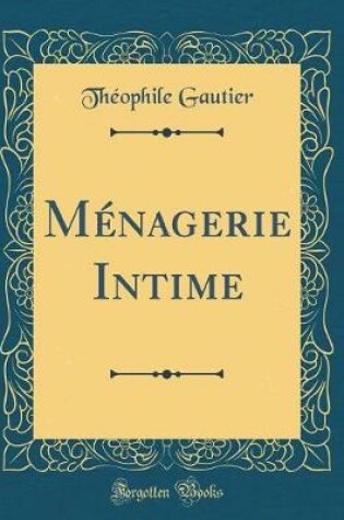 Cover of Ménagerie Intime (Classic Reprint)