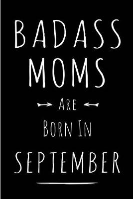 Book cover for Badass Moms Are Born In September