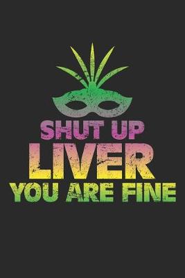 Book cover for Shut Up liver you are fine