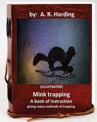 Book cover for Mink trapping; a book of instruction giving many methods of trapping (ILLUSTRATED)