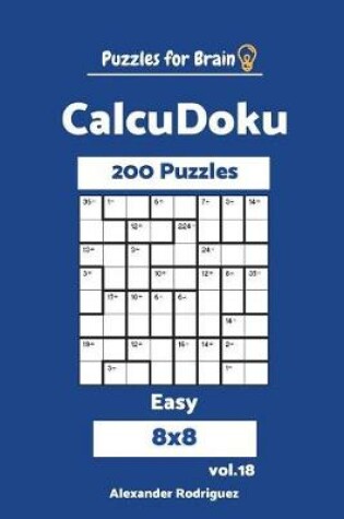 Cover of Puzzles for Brain CalcuDoku - 200 Easy 8x8 vol. 18