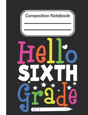 Book cover for Hello Sixth Grade - Composition Notebook