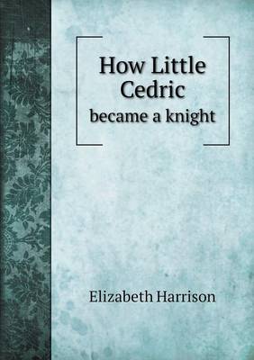 Book cover for How Little Cedric became a knight