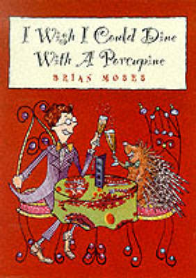 Book cover for I Wish I Could Dine with a Porcupine