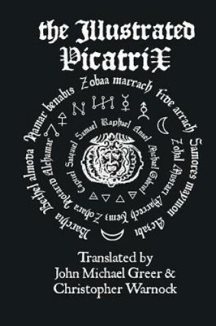 Cover of The Illustrated Picatrix: the Complete Occult Classic of Astrological Magic