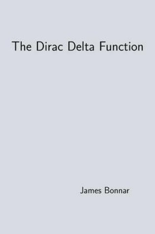 Cover of The Dirac Delta Function