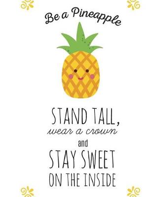 Book cover for Be a Pineapple - Composition Notebook - College Ruled - 7.44 X 9.69 In, 55 Sheets 110 Pages