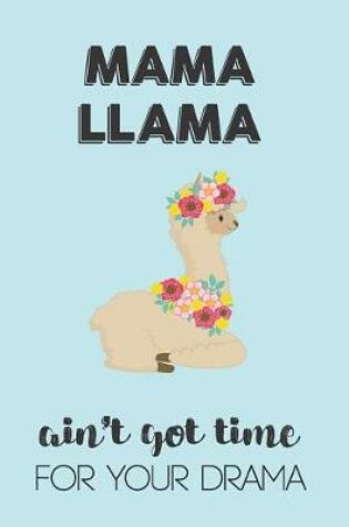 Cover of Mama Llama Aint Got Time For Your Drama