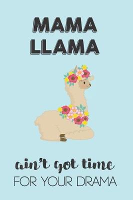 Book cover for Mama Llama Aint Got Time For Your Drama