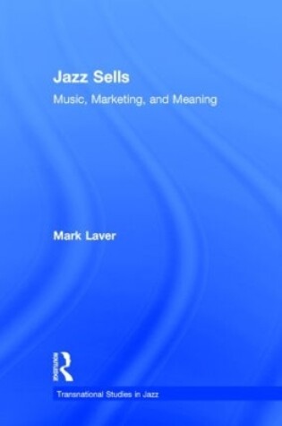 Cover of Jazz Sells: Music, Marketing, and Meaning