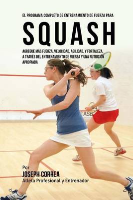 Book cover for El Programa Completo de Entrenamiento de Fuerza para Squash