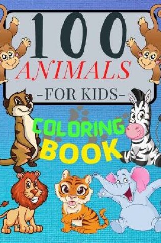 Cover of 100 ANIMALS for Kids Coloring Book Cute Animals