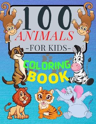Book cover for 100 ANIMALS for Kids Coloring Book Cute Animals
