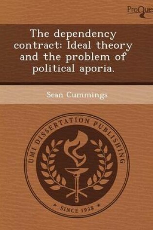 Cover of The Dependency Contract: Ideal Theory and the Problem of Political Aporia