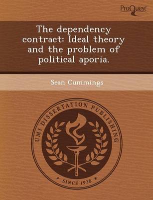 Book cover for The Dependency Contract: Ideal Theory and the Problem of Political Aporia