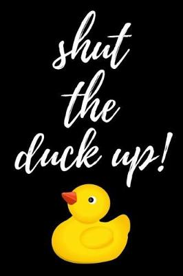 Book cover for Shut The Duck Up!