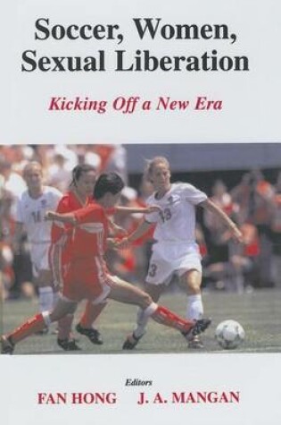 Cover of Soccer, Women, Sexual Liberation