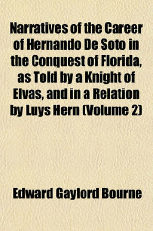 Cover of Narratives of the Career of Hernando de Soto in the Conquest of Florida, as Told by a Knight of Elvas, and in a Relation by Luys Hern (Volume 2)