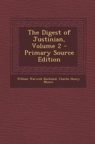 Cover of The Digest of Justinian, Volume 2 - Primary Source Edition