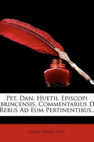 Cover of Pet. Dan. Huetii, Episcopi Abrincensis, Commentarius de Rebus Ad Eum Pertinentibus..