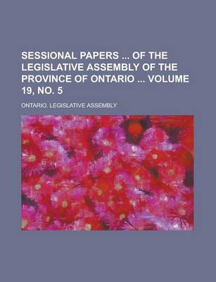 Book cover for Sessional Papers of the Legislative Assembly of the Province of Ontario Volume 19, No. 5