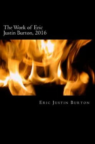 Cover of The Work of Eric Justin Burton, 2016