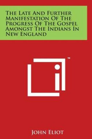 Cover of The Late and Further Manifestation of the Progress of the Gospel Amongst the Indians in New England