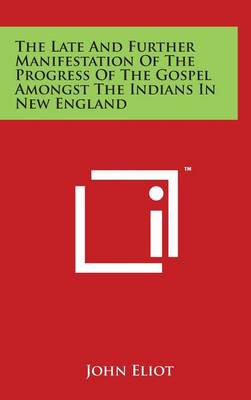 Book cover for The Late and Further Manifestation of the Progress of the Gospel Amongst the Indians in New England