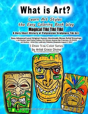 Book cover for What is Art? Learn Art Styles the Easy Coloring Book Way Magical Tiki Tiki Tiki A Very Short History of Polynesian Sculpture Tiki Art Easy Advanced Level Original Human Handmade Stress Relief Drawings