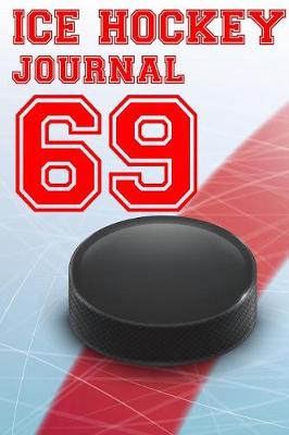 Book cover for Ice Hockey Journal 69