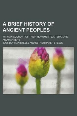 Cover of A Brief History of Ancient Peoples; With an Account of Their Monuments, Literature, and Manners