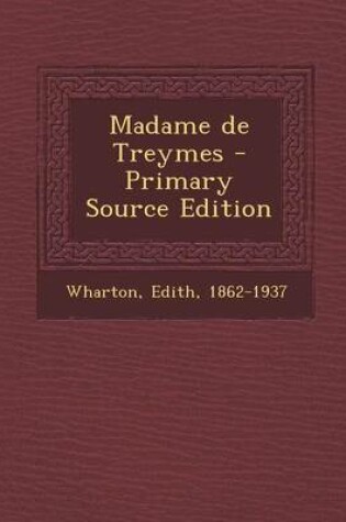 Cover of Madame de Treymes - Primary Source Edition